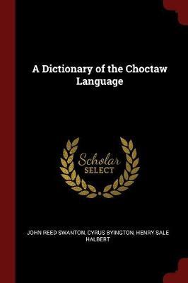 A Dictionary of the Choctaw Language by John Reed Swanton