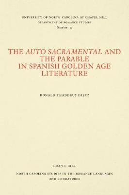 The Auto Sacramental and the Parable in Spanish Golden Age Literature by Donald Thaddeus Dietz image