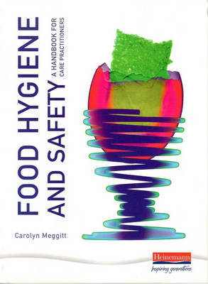 The Essentials of Food Safety and Hygiene: A Handbook for Care Practitioners by Carolyn Meggitt image
