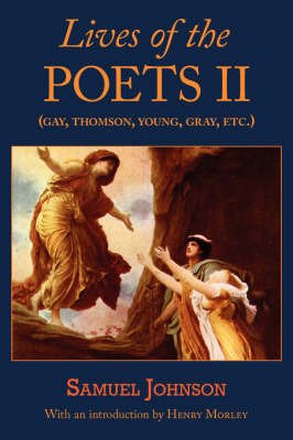 Lives of the Poets II (Gay, Thomson, Young, Gray, Etc.) by Samuel Johnson image