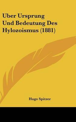 Uber Ursprung Und Bedeutung Des Hylozoismus (1881) by Hugo Spitzer image