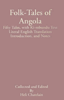 Folk-Tales of Angola: Fifty Tales, with Ki-Mbundu Text Literal English Translation Introduction, and Notes image
