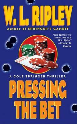 Pressing the Bet on Paperback by W.L. Ripley