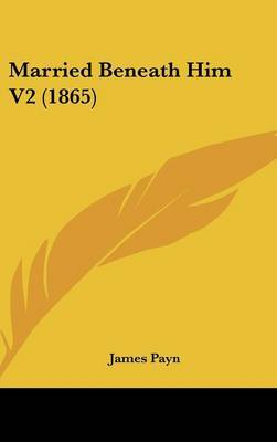 Married Beneath Him V2 (1865) by James Payn image