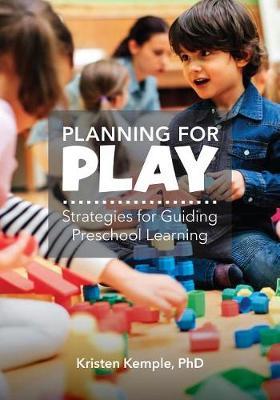 Planning for Play by Kristen M Kemple image
