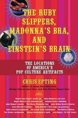 The Ruby Slippers, Madonna's Bra And Einstein's Brain by Chris Epting image