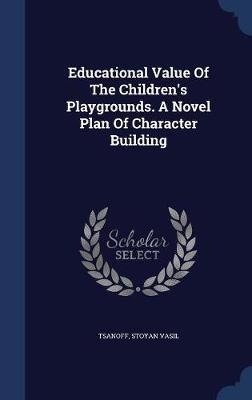 Educational Value of the Children's Playgrounds. a Novel Plan of Character Building by Tsanoff Stoyan Vasil image
