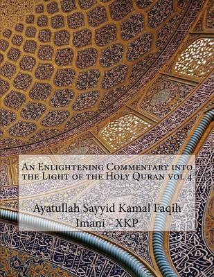 An Enlightening Commentary Into the Light of the Holy Quran Vol 4 by Ayatullah Sayyid Kamal Faqi Imani - Xkp image