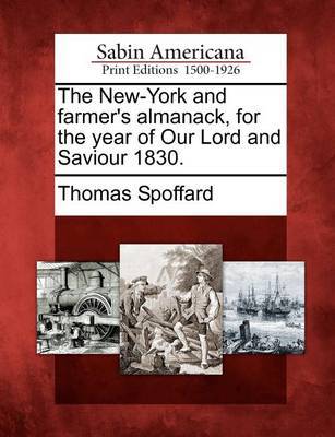 The New-York and Farmer's Almanack, for the Year of Our Lord and Saviour 1830. by Thomas Spoffard image