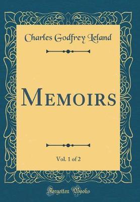 Memoirs, Vol. 1 of 2 (Classic Reprint) by Charles Godfrey Leland image