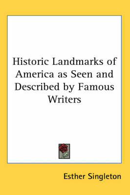 Historic Landmarks of America as Seen and Described by Famous Writers image