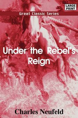 Under the Rebel's Reign by Charles Neufeld image