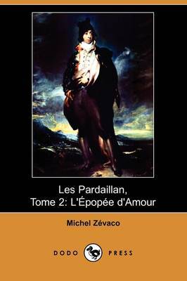 Les Pardaillan, Tome 2: L'Epopee D'Amour (Dodo Press) by Michel Zevaco image
