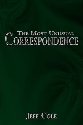 The Most Unusual Correspondence on Paperback by Jeff Cole