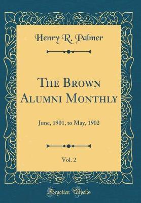 The Brown Alumni Monthly, Vol. 2 by Henry P Palmer image