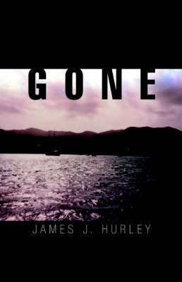 Gone on Hardback by James J. Hurley