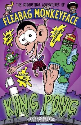 The Disgusting Adventures of Fleabag Monkeyface 2: King Pong by Knife & Packer