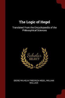 The Logic of Hegel by Georg Wilhelm Friedrich Hegel