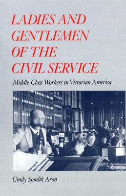 Ladies and Gentlemen of the Civil Service on Hardback by Cindy Sondik Aron