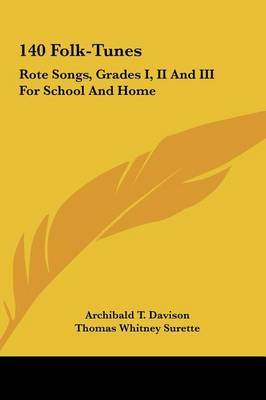 140 Folk-Tunes: Rote Songs, Grades I, II and III for School and Home image