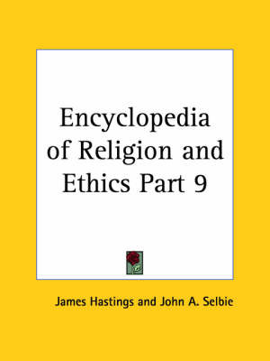 Encyclopedia of Religion & Ethics (1908): v. 9 on Paperback by James Hastings