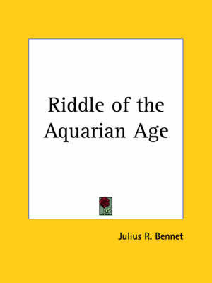 Riddle of the Aquarian Age (1925) by Julius R. Bennet image