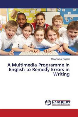 A Multimedia Programme in English to Remedy Errors in Writing by Parmar Mayurkumar image