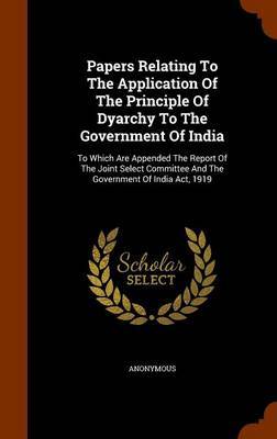 Papers Relating to the Application of the Principle of Dyarchy to the Government of India image