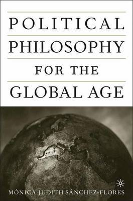 Political Philosophy for the Global Age by Monica Judith Sanchez-Flores image