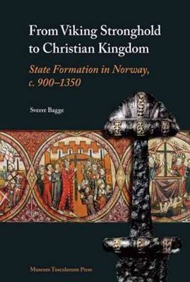 From Viking Stronghold to Christian Kingdom on Hardback by Sverre Bagge