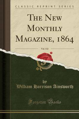 The New Monthly Magazine, 1864, Vol. 132 (Classic Reprint) image