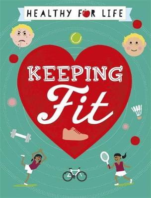 Healthy for Life: Keeping Fit by Anna Claybourne image
