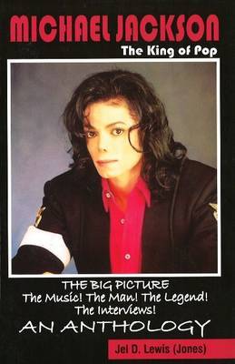 Michael Jackson: The King of Pop: The Big Picture! The Music! The Man! The Legend! The Interviews! An Anthology image