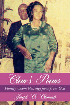 Clem's Poems: Family Whom Blessings Flow from God by Joseph C. Clements image