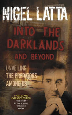 Into the Darklands and Beyond (Updated & Extended Edition) by Nigel Latta