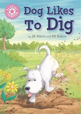 Reading Champion: Dog Likes to Dig by Jill Atkins image