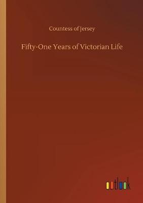 Fifty-One Years of Victorian Life by Countess Of Jersey image