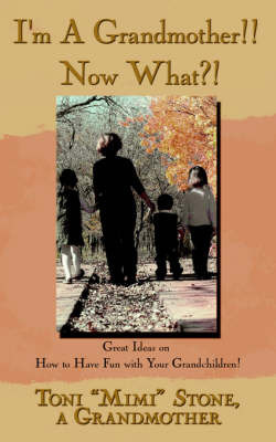 I'm A Grandmother!! Now What?! by Toni "Mimi" Stone image