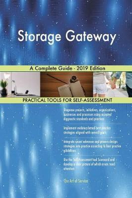 Storage Gateway A Complete Guide - 2019 Edition by Gerardus Blokdyk image