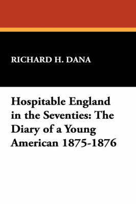Hospitable England in the Seventies by Richard H Dana image