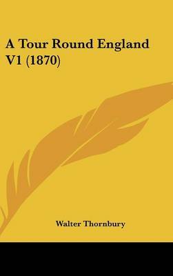 A Tour Round England V1 (1870) by Walter Thornbury image