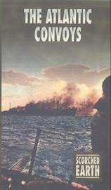 Scorched Earth: Atlantic Convoys on DVD Scorched Earth: Atlantic Convoys on DVD