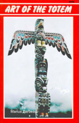 Art of the Totem by Marius Barbeau image