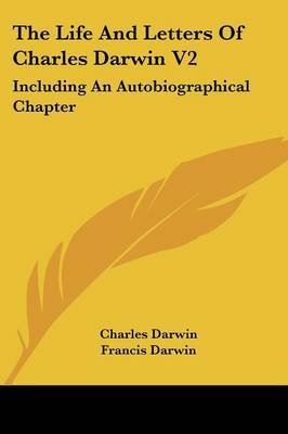 The Life and Letters of Charles Darwin V2: Including an Autobiographical Chapter by Professor Charles Darwin image