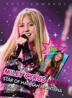 Miley Cyrus: Me and You - Star of Hannah Montana on Hardback by Posy Edwards