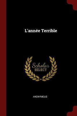 L'Annee Terrible by * Anonymous