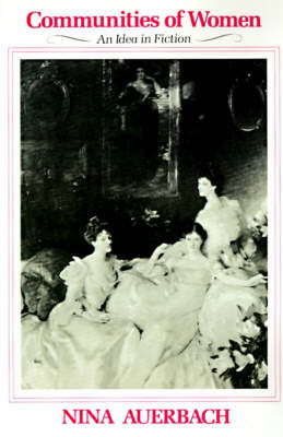 Communities of Women: An Idea in Fiction by Nina Auerbach (University of Pennsylvania) image