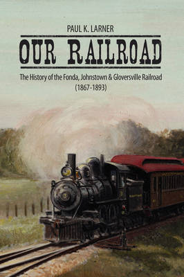 Our Railroad by Paul K. Larner image
