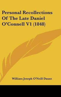 Personal Recollections of the Late Daniel O'Connell V1 (1848) by William Joseph O'Neill Daunt image