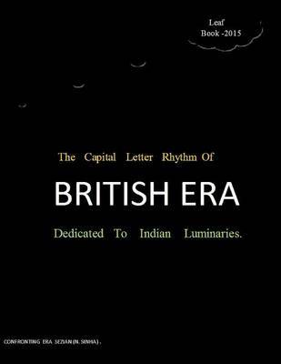 The Capital Letter Rhythm of British Era: Dedicated to Indian Luminaries by Neeraj Sinha image